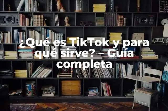 Cómo Dejar de Seguir en TikTok: Una Guía Completa 3 ¿Qué es TikTok y para qué sirve? – Guía completa