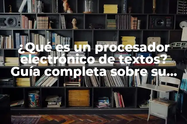 ¿Cómo Saber si Estoy Bloqueado en Facebook? 5 ¿Qué es un procesador electrónico de textos? Guía completa sobre su significado y funcionalidades