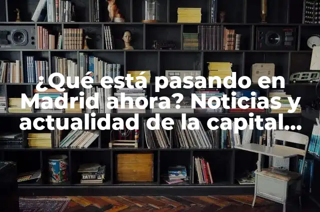 ¿Qué está pasando ahora en Ecuador? - Situación actual y noticias recientes 7 ¿Qué está pasando en Madrid ahora? Noticias y actualidad de la capital española