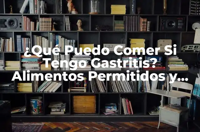 Significado de Disentería: Una Enfermedad Intestinal 3 ¿Qué Puedo Comer Si Tengo Gastritis? Alimentos Permitidos y Prohibidos