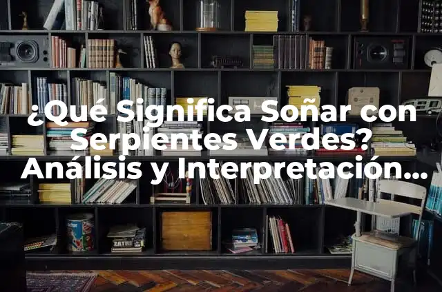 Soñar con Serpientes en el Suelo: Interpretación y Significado 3 ¿Qué Significa Soñar con Serpientes Verdes? Análisis y Interpretación de los Sueños