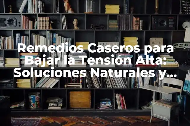 ¿Qué puedo tomar para bajar la tensión? - Remedios naturales y consejos para reducir el estrés 3 Remedios Caseros para Bajar la Tensión Alta: Soluciones Naturales y Efectivas