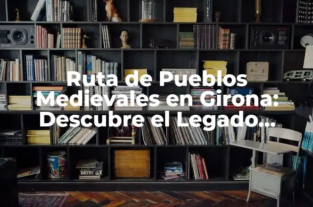 ¿Puede Ir el Girona a la Champions? Análisis de Posibilidades y Ruta al Éxito 8 Ruta de Pueblos Medievales en Girona: Descubre el Legado Histórico