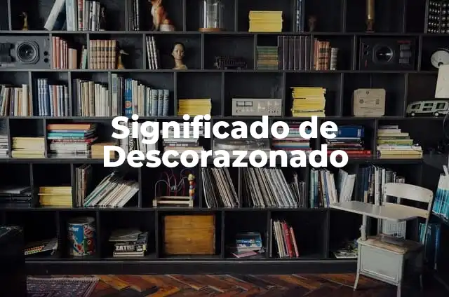 Significado de Turbaciones en América 7 Significado de Descorazonado