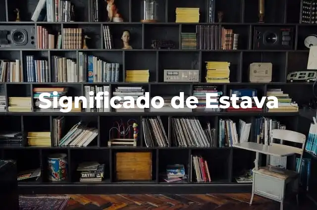 Significado de Estava