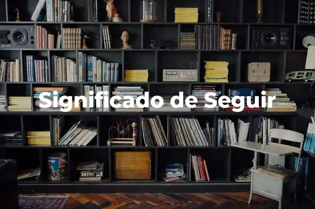 Cómo Dejar de Seguir en TikTok: Una Guía Completa 8 Significado de Seguir