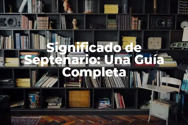 Como Hacer Chimol 4 Significado de Septenario: Una Guía Completa