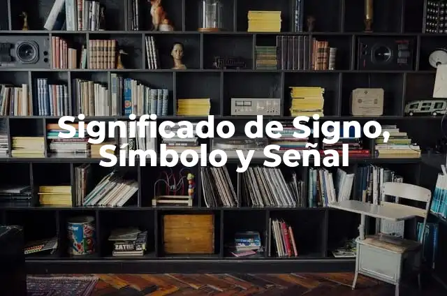 Significados y Áreas de Empresas: Una Guía Completa 6 Significado de Signo, Símbolo y Señal