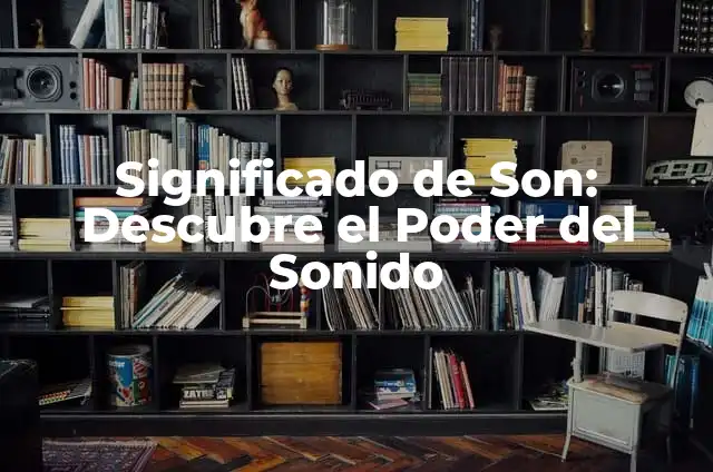 El Sonido de las Fanfarrias 7 Significado de Son: Descubre el Poder del Sonido