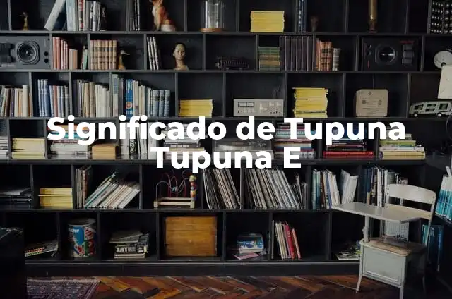 Significado de Tupuna Tupuna E