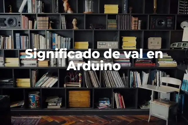 Cómo hacer un brazo robótico con Arduino 7 Significado de val en Arduino