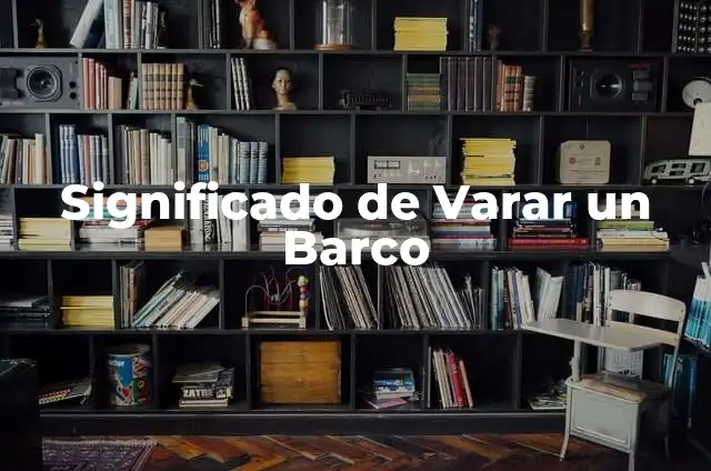 Cómo hacer un barco de pirata de cartón 6 Significado de Varar un Barco