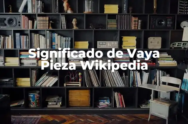 Como Hacer un Stitch por Pieza Fomi 7 Significado de Vaya Pieza Wikipedia