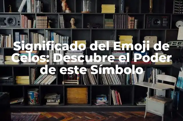 Como hacer una escena de celos 7 Significado del Emoji de Celos: Descubre el Poder de este Símbolo