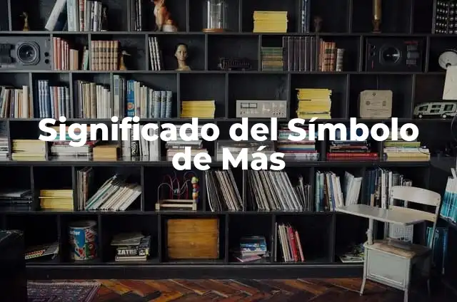 Lo que más se vende en Wallapop: Descubre los productos más demandados 3 Significado del Símbolo de Más