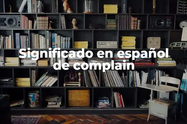 Cómo hacer un Jutsu en la vida real 5 Significado en español de complain