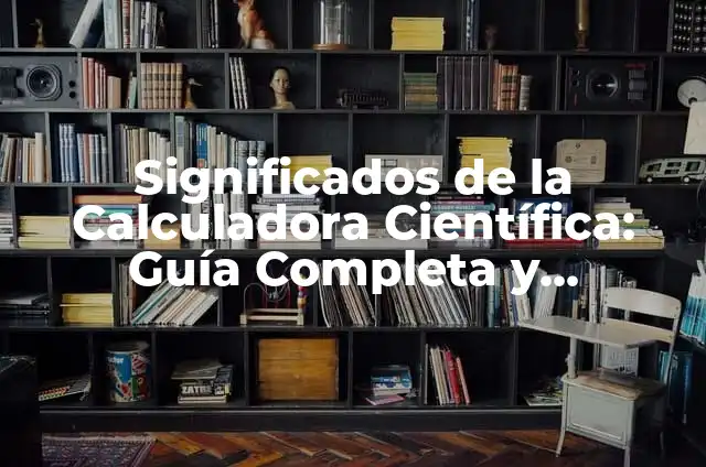 Cómo hacer un medio en la calculadora científica 8 Significados de la Calculadora Científica: Guía Completa y Detallada