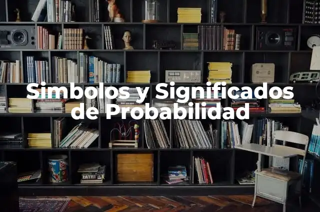 La probabilidad de 1 en 99 de fe: una exploración estadística 7 Simbolos y Significados de Probabilidad