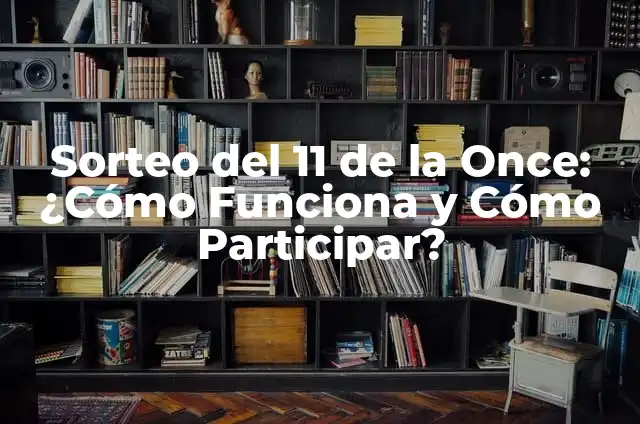 Sorteo de la Lotería del Sábado 13 de Enero: ¿Cómo Funciona y Cómo Participar? 3 Sorteo del 11 de la Once: ¿Cómo Funciona y Cómo Participar?