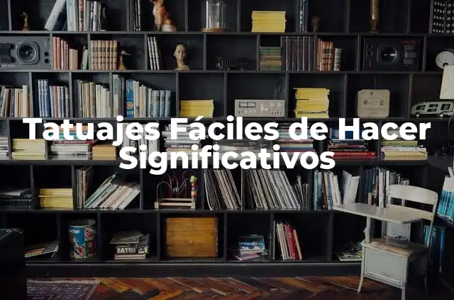 Cómo hacer orillas para servilletas de una sola vuelta 7 Tatuajes Fáciles de Hacer Significativos