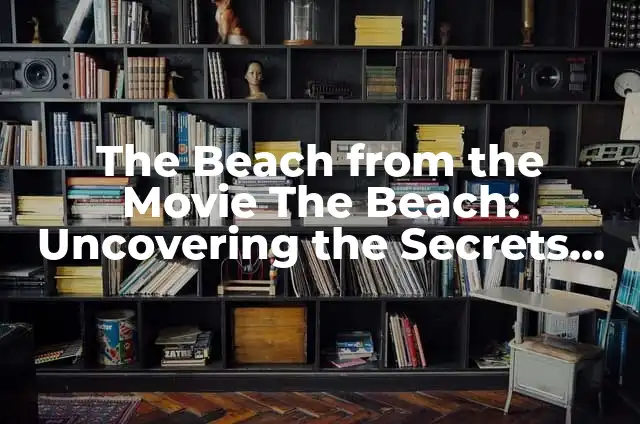 Significado de Descubrio 5 The Beach from the Movie The Beach: Uncovering the Secrets of Thailand’s Hidden Paradise