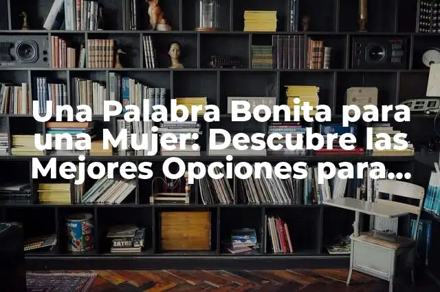 Cómo hacer un rack para ropa 7 Una Palabra Bonita para una Mujer: Descubre las Mejores Opciones para Amar a la Mujer que Amas