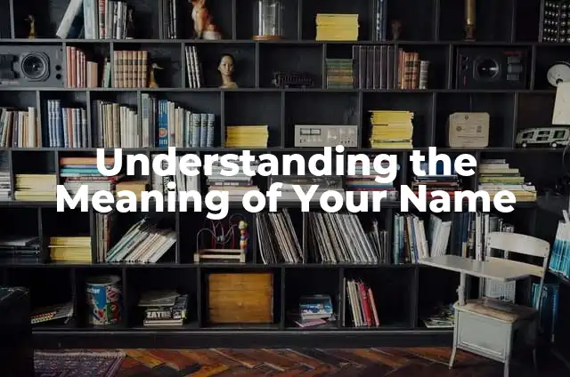 The Meaning of the Name Aolani 5 Understanding the Meaning of Your Name
