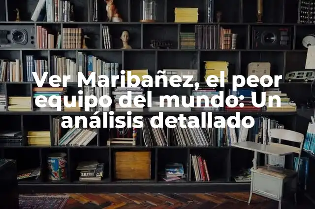 ¿Es el Vaper Peor que el Tabaco? Descubre la Verdad 6 Ver Maribañez, el peor equipo del mundo: Un análisis detallado