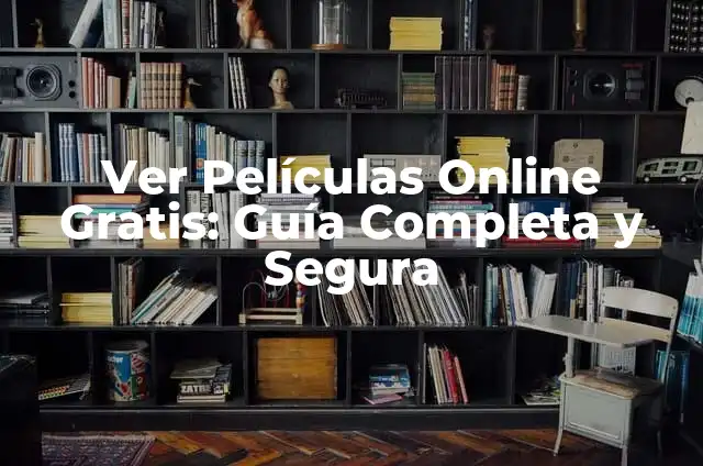 Ver Películas Gratis en YouTube: Guía Completa y Segura 3 Ver Películas Online Gratis: Guía Completa y Segura