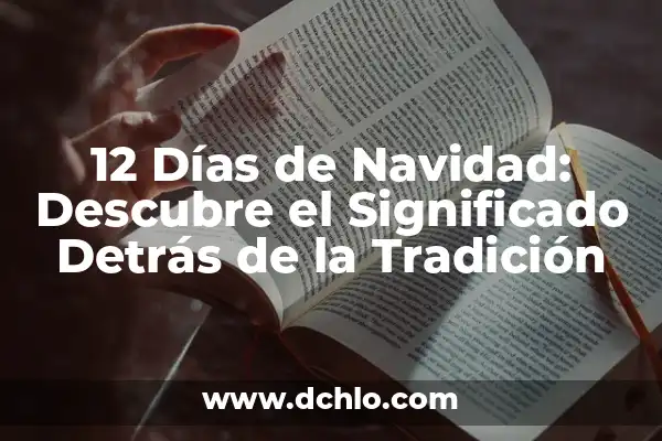 El Lenguaje de las Flores: Descubre el Significado Detrás de Cada Flor 8 12 Días de Navidad: Descubre el Significado Detrás de la Tradición