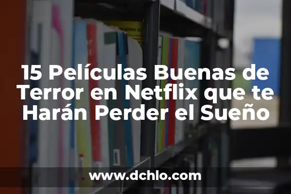 Cómo hacer buenas tapas 3 15 Películas Buenas de Terror en Netflix que te Harán Perder el Sueño