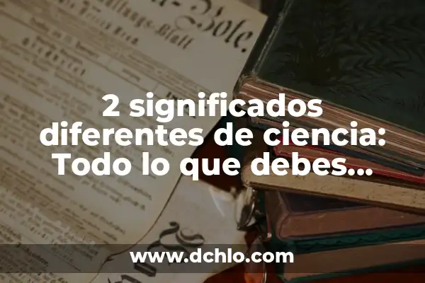 2 significados de ángulo completo 7 2 significados diferentes de ciencia: Todo lo que debes saber