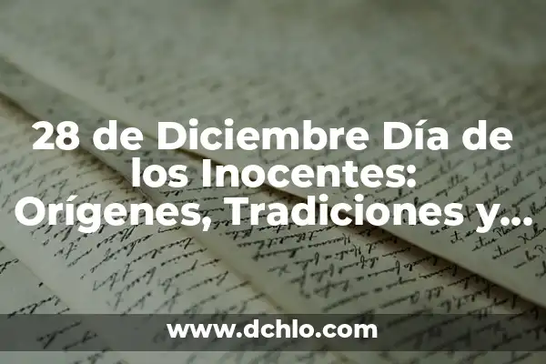Sorteo de la Primitiva del Día 28 de diciembre: ¡Descubre los Números Ganadores! 4 28 de Diciembre Día de los Inocentes: Orígenes, Tradiciones y Curiosidades
