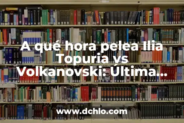 ¿Quién pelea en la velada del año 4 de UFC? 4 A qué hora pelea Ilia Topuria vs Volkanovski: Última información sobre el combate de UFC