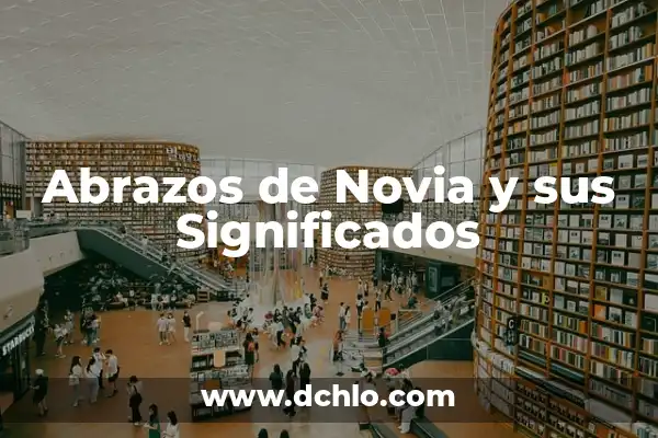 Tipos de Abrazos y su Significado 5 Abrazos de Novia y sus Significados