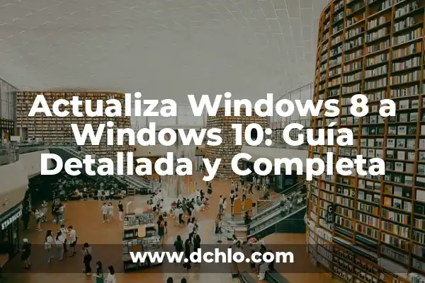 ¿Cuál Es el Significado de Productos? Guía Completa y Detallada 4 Actualiza Windows 8 a Windows 10: Guía Detallada y Completa