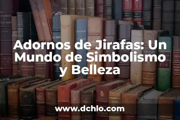 Cómo hacer adornos de Navidad con silicona 6 Adornos de Jirafas: Un Mundo de Simbolismo y Belleza