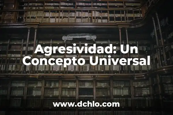 Significado de Welcome en Castellano: Un Concepto Universal 6 Agresividad: Un Concepto Universal