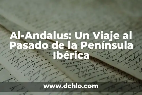 Paletilla de Cordero Asada al Horno: Receta y Técnicas para un Plato Exquisito 5 Al-Andalus: Un Viaje al Pasado de la Península Ibérica