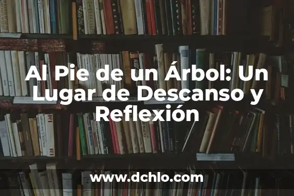 Cinco Minutos con el Espíritu Santo: Un Momento de Reflexión Diaria 4 Al Pie de un Árbol: Un Lugar de Descanso y Reflexión