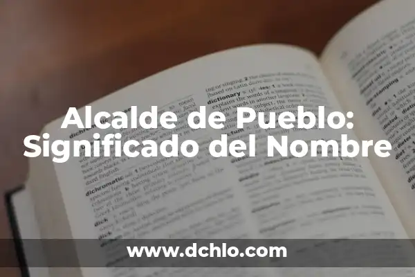 El Pueblo Más Pequeño de España: Descubre el Encanto de Mosqueruela 7 Alcalde de Pueblo: Significado del Nombre