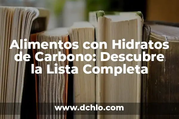 Descubre el Significado de los Nombres y Mucho Más 8 Alimentos con Hidratos de Carbono: Descubre la Lista Completa