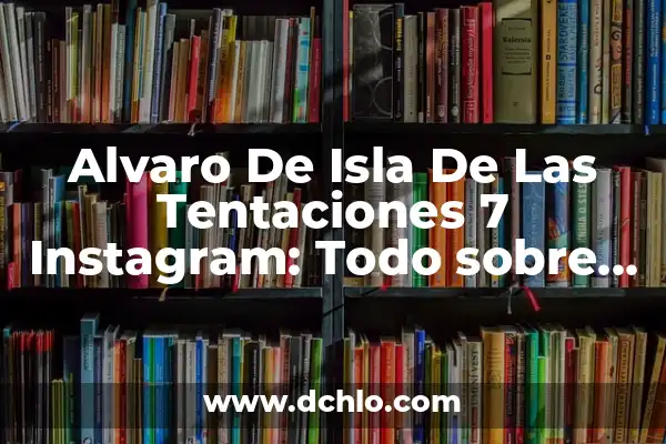Significado del Nombre Andrea 7 Alvaro De Isla De Las Tentaciones 7 Instagram: Todo sobre el Campeón