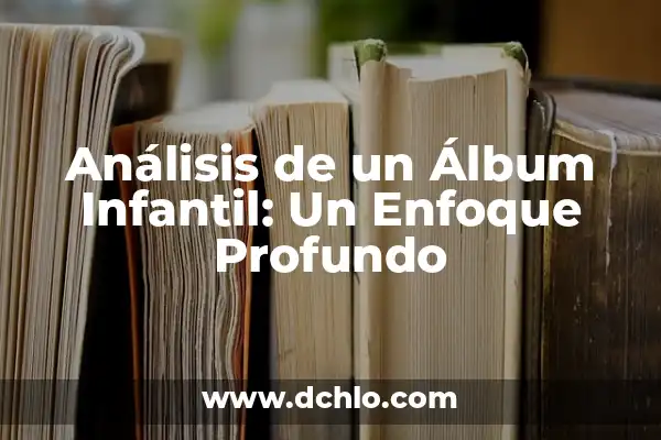 Las Mujeres Ya No Lloran Album: Un Análisis Profundo 7 Análisis de un Álbum Infantil: Un Enfoque Profundo