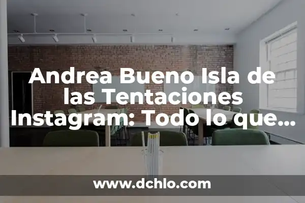 Significado del Nombre Andrea 4 Andrea Bueno Isla de las Tentaciones Instagram: Todo lo que necesitas saber