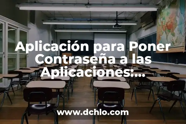 Cómo Cambiar la Contraseña de mi Correo - Guía Completa 4 Aplicación para Poner Contraseña a las Aplicaciones: Protección de Acceso Segura