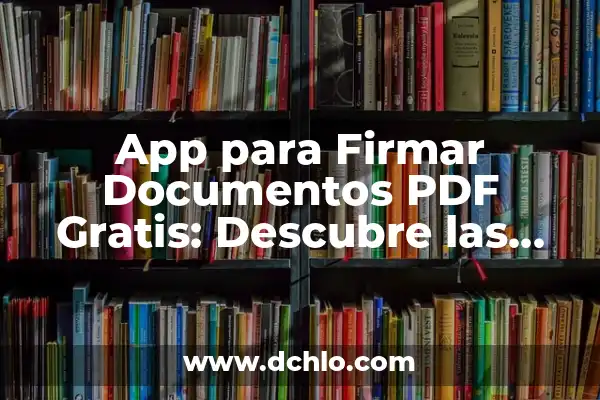 Elimina personas de tus fotos con la mejor app para quitar personas de las fotos 6 App para Firmar Documentos PDF Gratis: Descubre las Mejores Opciones