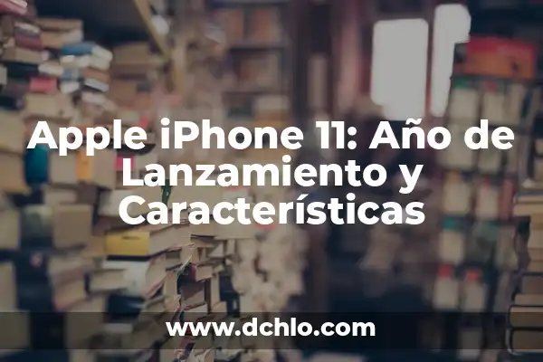 ¿En qué año salió la PlayStation 4? - Fecha de lanzamiento y características 4 Apple iPhone 11: Año de Lanzamiento y Características