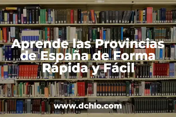 El significado de ser de armas tomar 7 Aprende las Provincias de España de Forma Rápida y Fácil