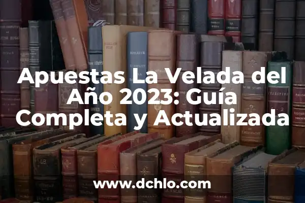 Cuándo es el Año Nuevo Chino en 2023 y Todo lo que Necesitas Saber 4 Apuestas La Velada del Año 2023: Guía Completa y Actualizada